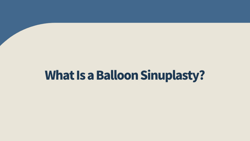 What Is A Balloon Sinuplasty Scottsdale Ear Nose Throat