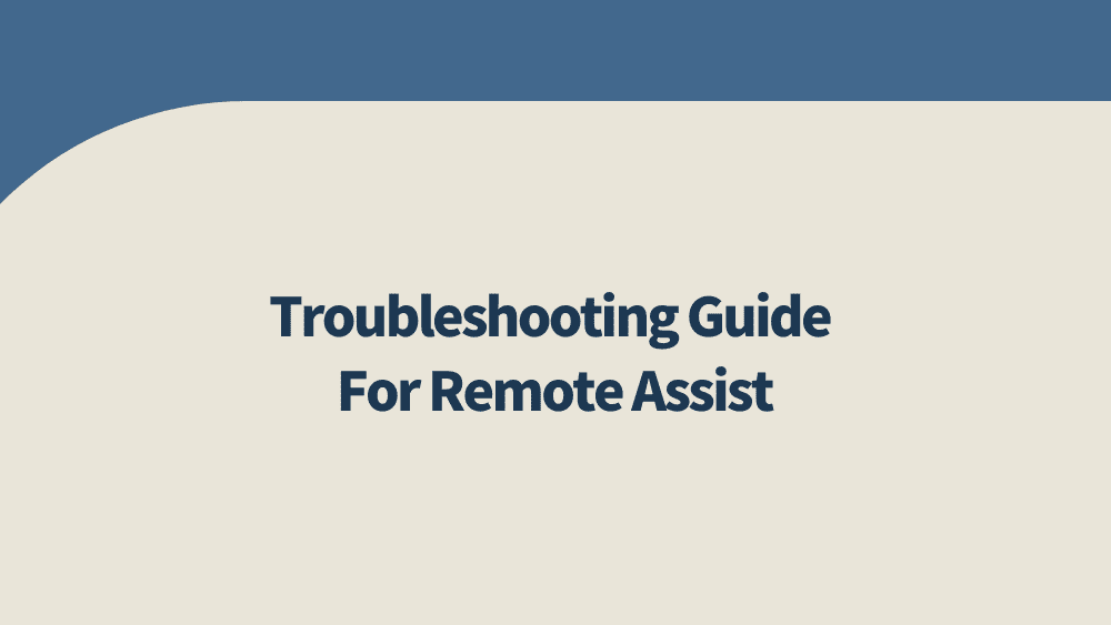 Troubleshooting Guide For Remote Assist
