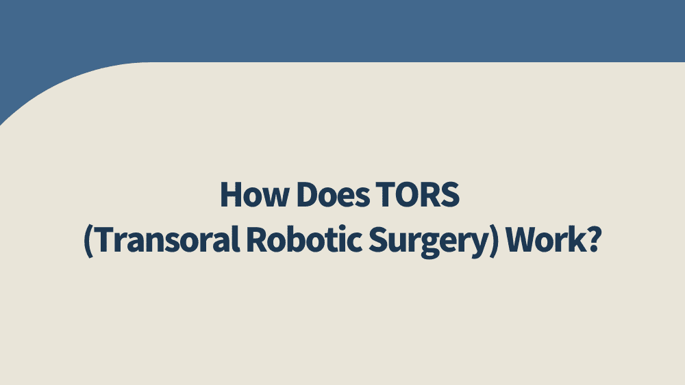 How Does TORS (Transoral Robotic Surgery) Work?