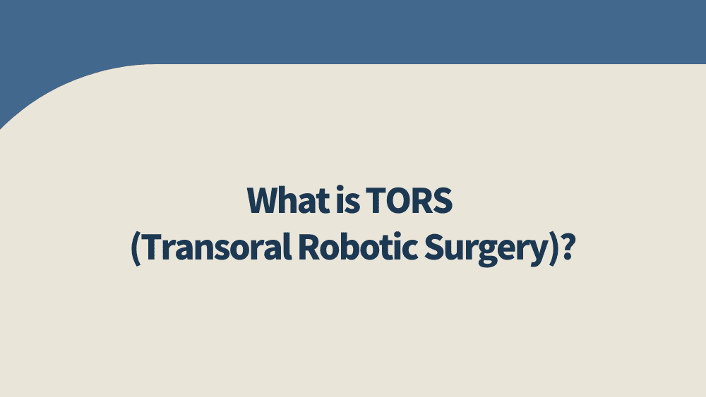 What is TORS (Transoral Robotic Surgery)?