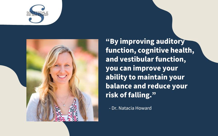 By improving auditory function, cognitive health, and vestibular function, you can improve your ability to maintain your balance and reduce your risk of falling.